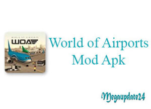 World of Airports Mod Apk